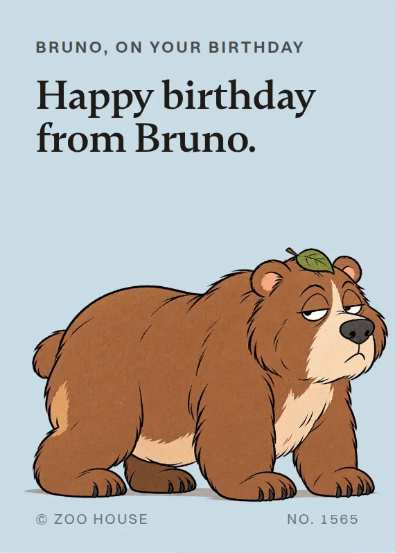 Bruno birthdays card: Happy birthday from Bruno.