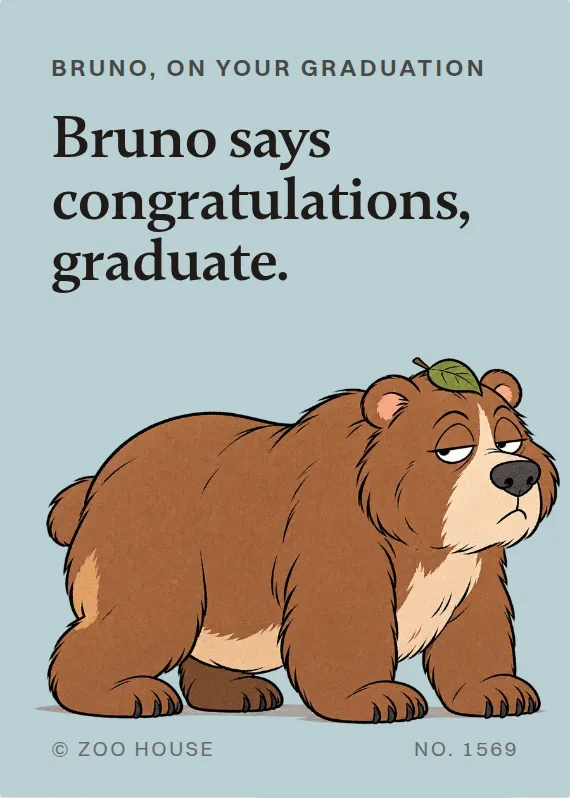 Bruno graduation card: Bruno says congratulations, graduate.