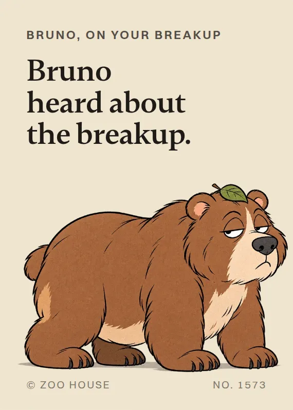 Bruno breakups & divorce card: Bruno heard about the breakup.
