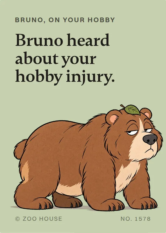 Bruno hurt doing a hobby card: Bruno heard about your hobby injury.