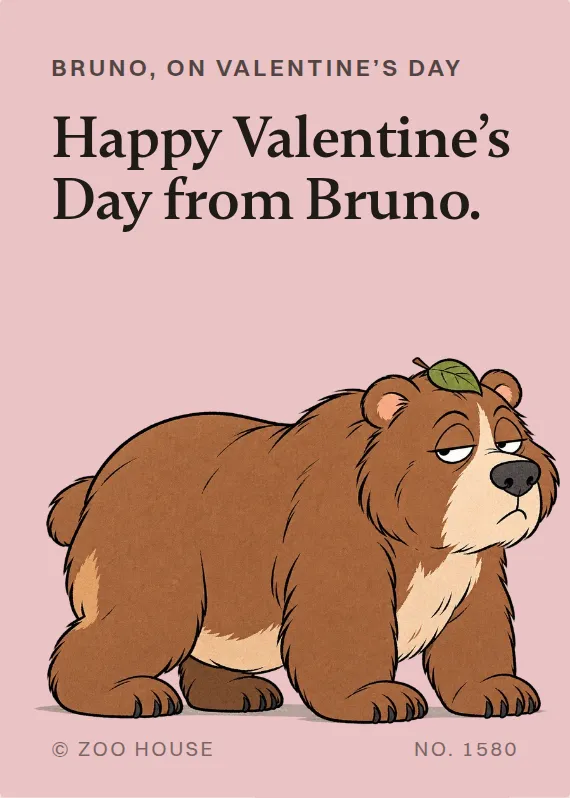 Bruno valentine’s day card: Happy Valentine’s Day from Bruno.