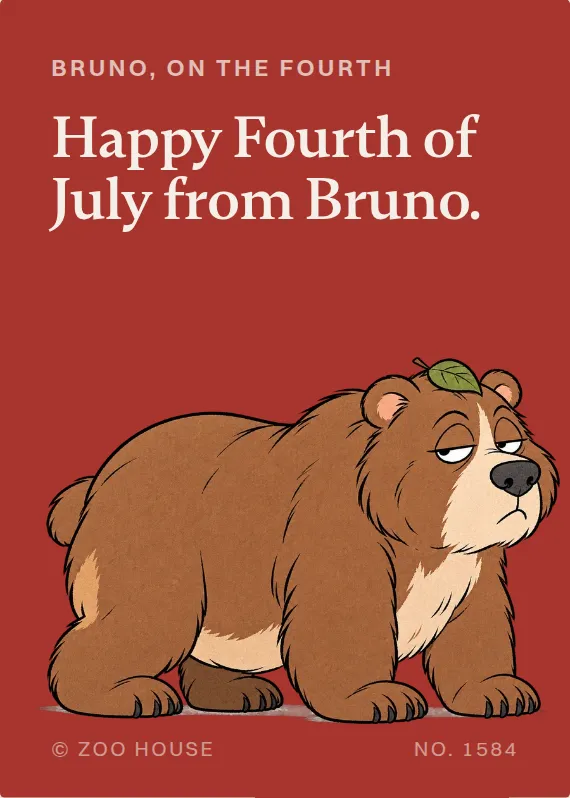 Bruno fourth of july card: Happy Fourth of July from Bruno.