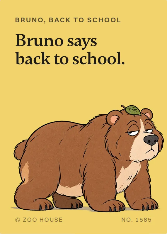Bruno back to school card: Bruno says back to school.
