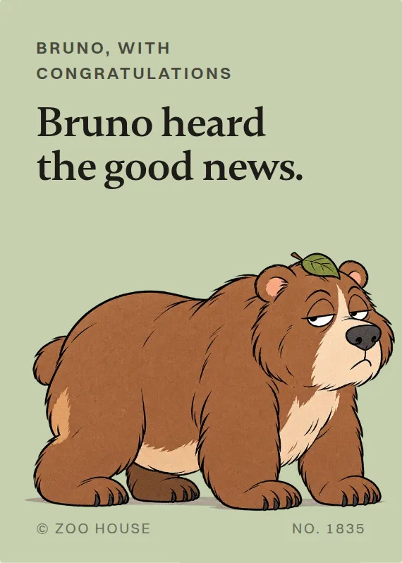 Front of the Bruno congratulations card: Bruno, with congratulations. Bruno heard the good news.