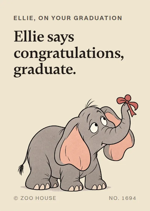 Ellie graduation card: Ellie says congratulations, graduate.