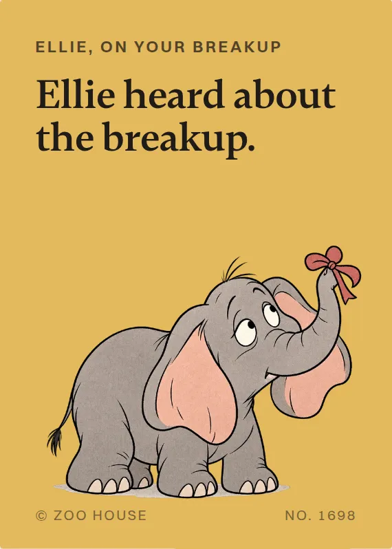 Ellie breakups & divorce card: Ellie heard about the breakup.