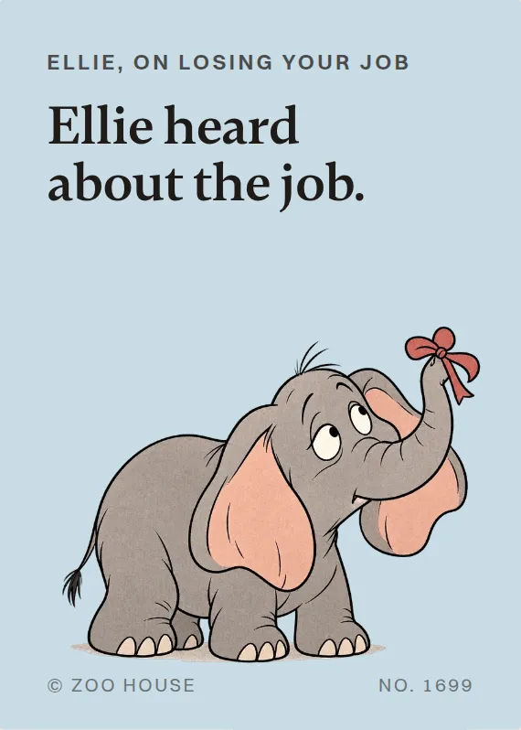 Ellie losing your job card: Ellie heard about the job.