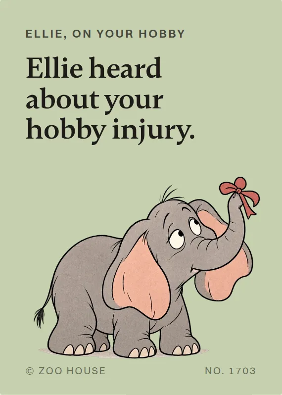 Ellie hurt doing a hobby card: Ellie heard about your hobby injury.