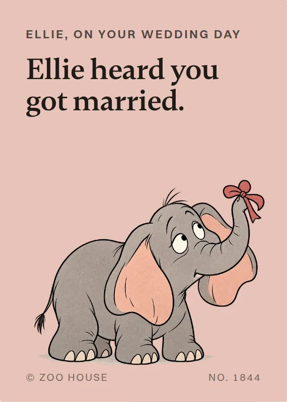 Ellie wedding card: Ellie heard you got married.