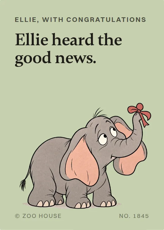 Ellie congratulations card: Ellie heard the good news.