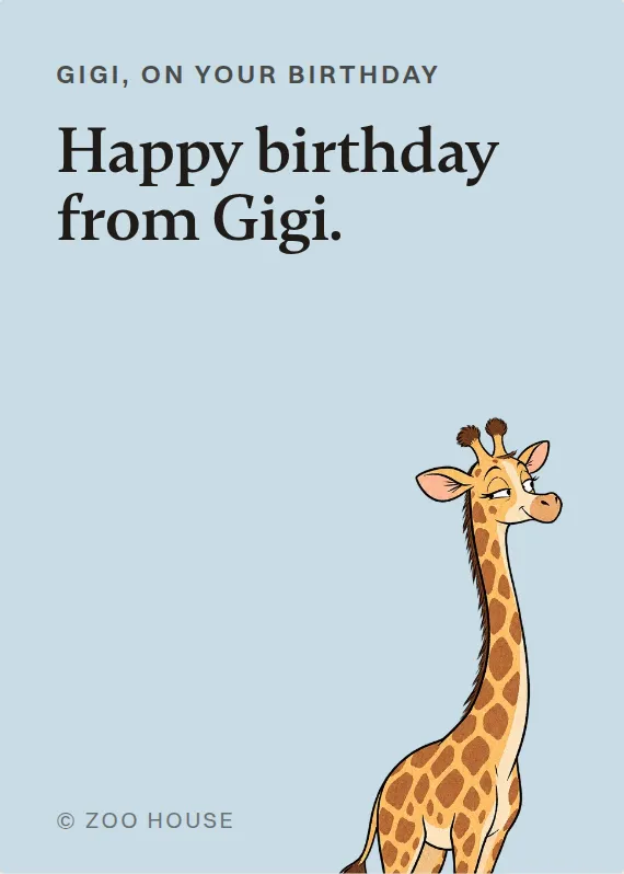 Gigi birthdays card: Happy birthday from Gigi.