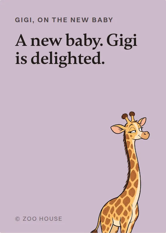 Gigi new baby card: A new baby. Gigi is delighted.