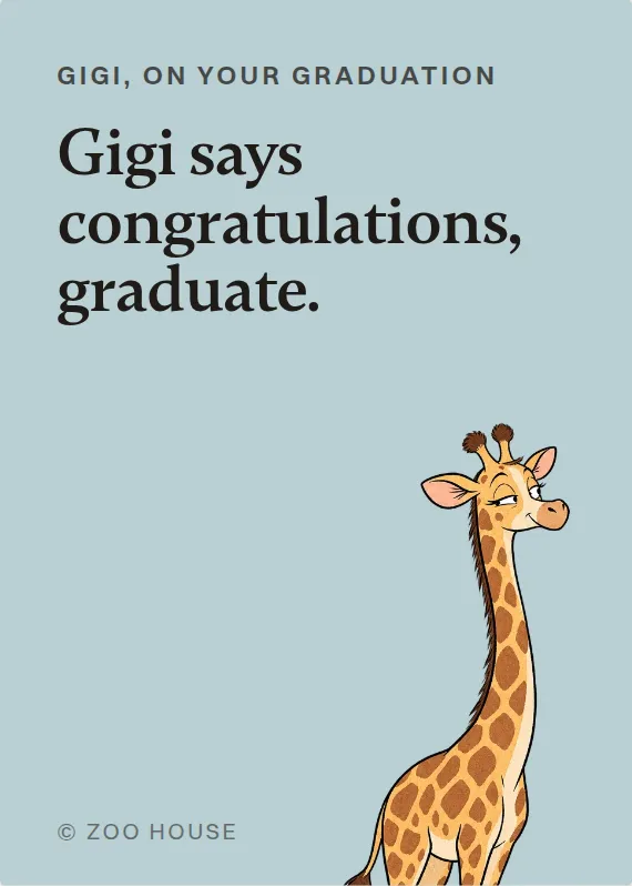 Gigi graduation card: Gigi says congratulations, graduate.