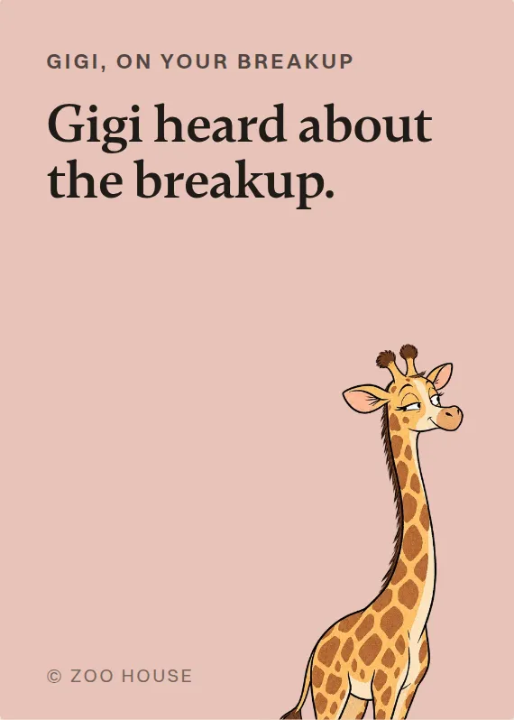 Gigi breakups & divorce card: Gigi heard about the breakup.
