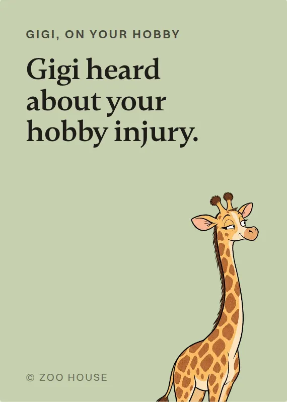 Gigi hurt doing a hobby card: Gigi heard about your hobby injury.