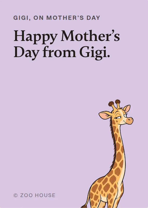 Gigi mother’s day card: Happy Mother’s Day from Gigi.