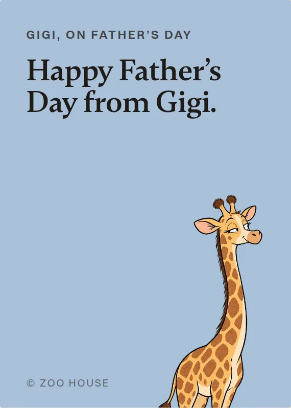 Gigi father’s day card: Happy Father’s Day from Gigi.