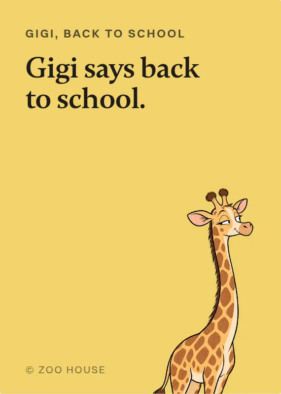Gigi back to school card: Gigi says back to school.
