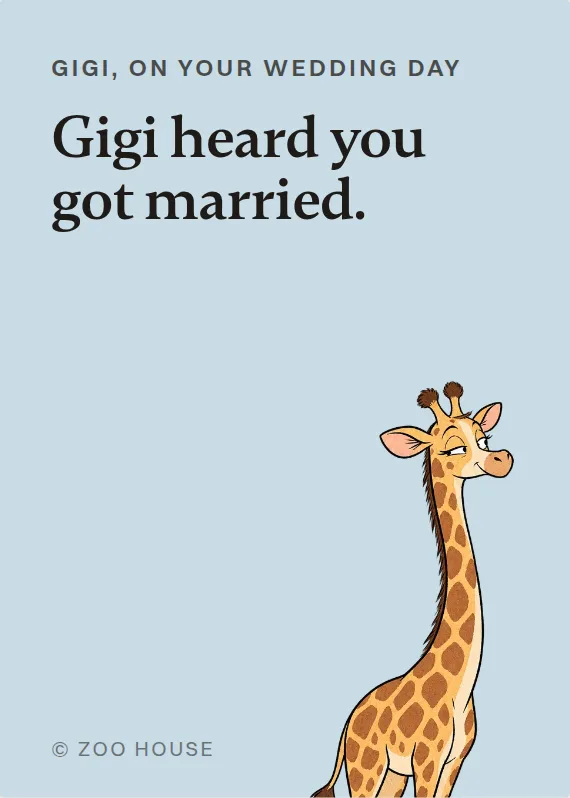 Gigi wedding card: Gigi heard you got married.