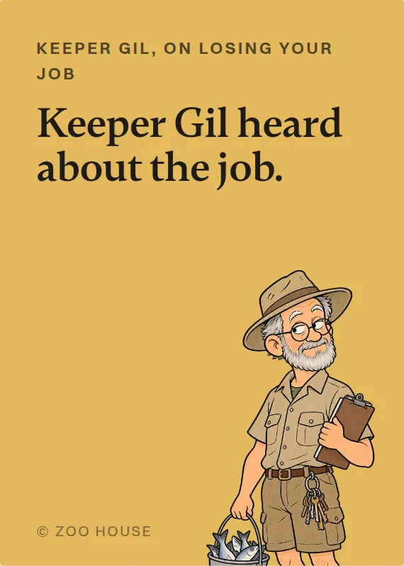 Keeper Gil losing your job card: Keeper Gil heard about the job.