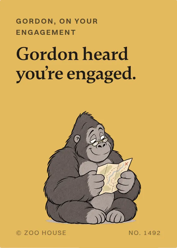 Gordon engagement card: Gordon heard you’re engaged.