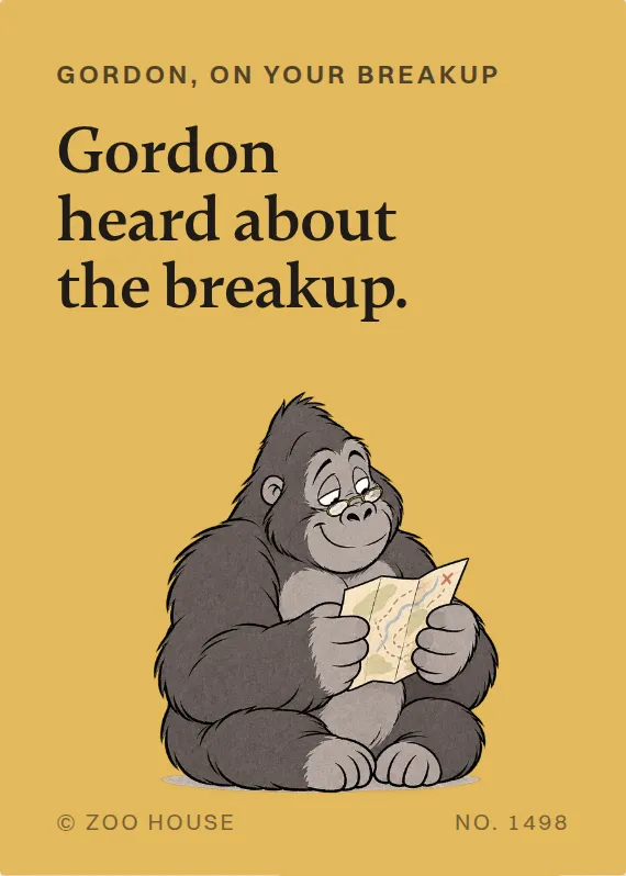 Gordon breakups & divorce card: Gordon heard about the breakup.