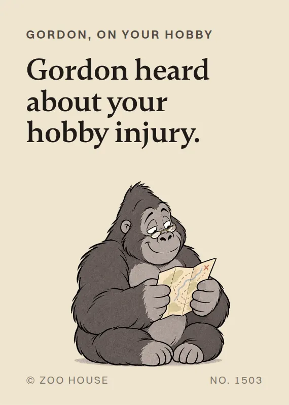 Gordon hurt doing a hobby card: Gordon heard about your hobby injury.