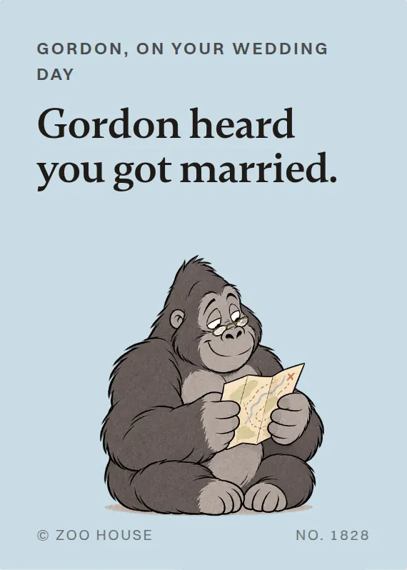 Gordon wedding card: Gordon heard you got married.