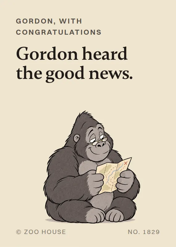 Gordon congratulations card: Gordon heard the good news.