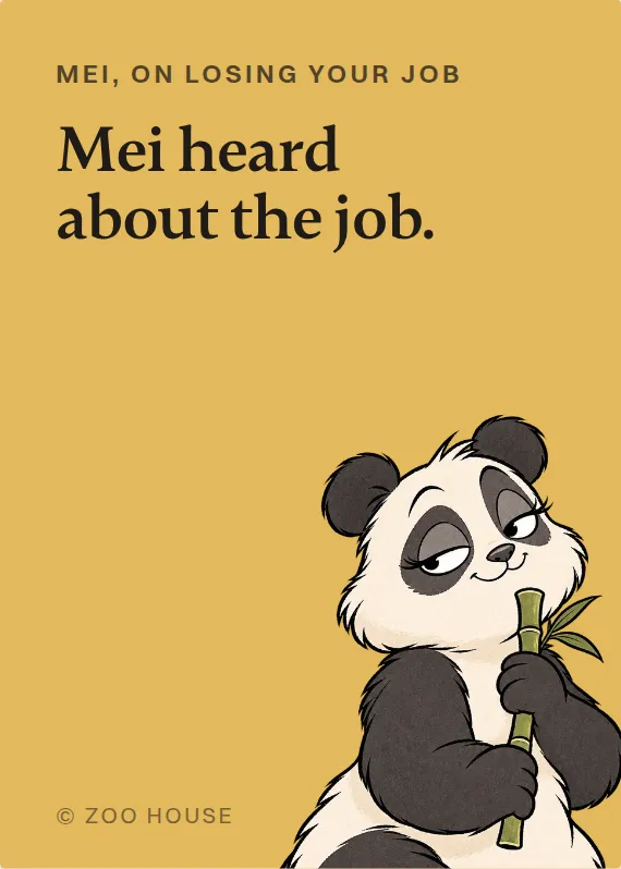 Mei losing your job card: Mei heard about the job.