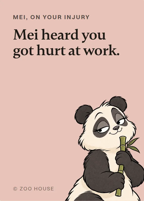 Mei hurt on the job card: Mei heard you got hurt at work.