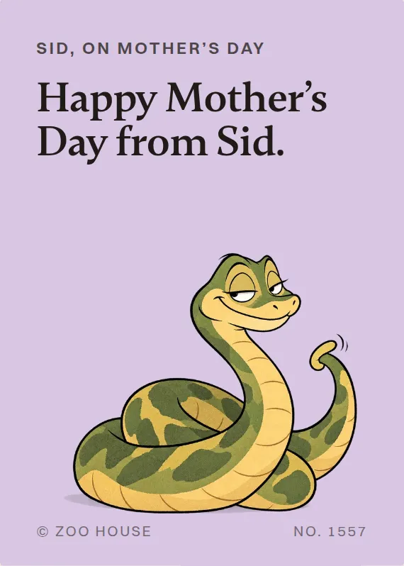 Sid mother’s day card: Happy Mother’s Day from Sid.