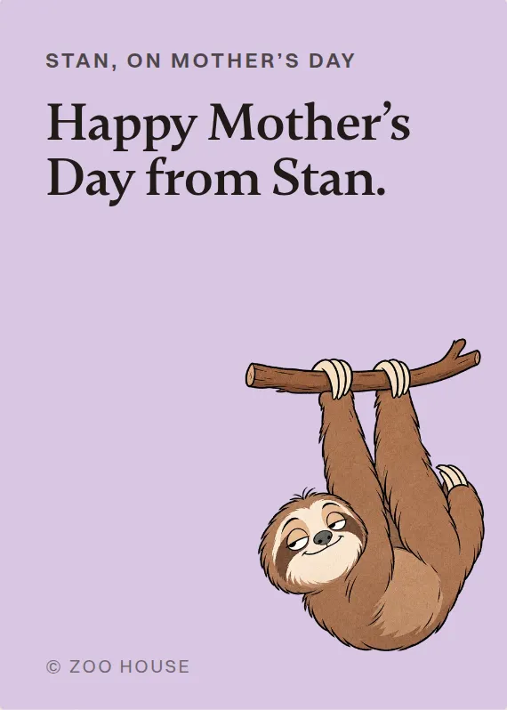 Stan mother’s day card: Happy Mother’s Day from Stan.