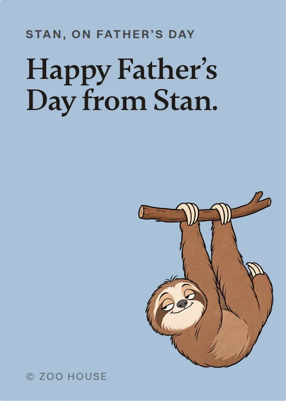 Front of the Stan father’s day card: Stan, on Father’s Day. Happy Father’s Day from Stan.