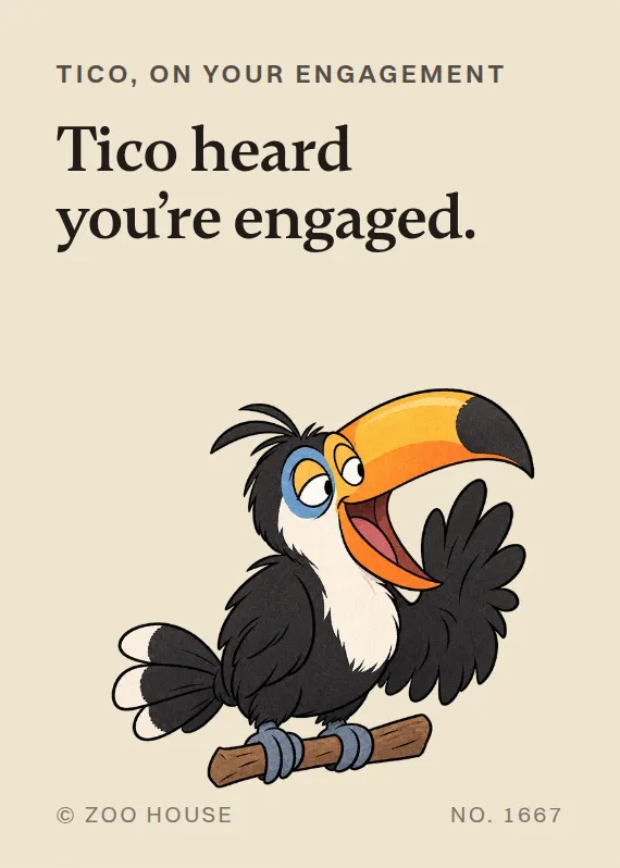 Tico engagement card: Tico heard you’re engaged.