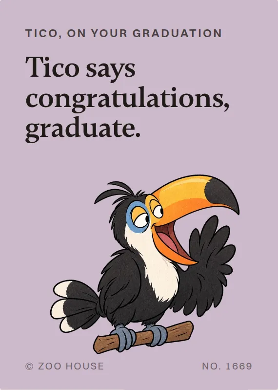 Tico graduation card: Tico says congratulations, graduate.