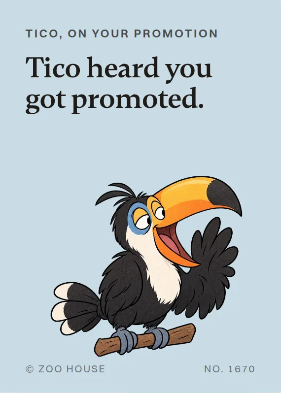 Tico promotion card: Tico heard you got promoted.