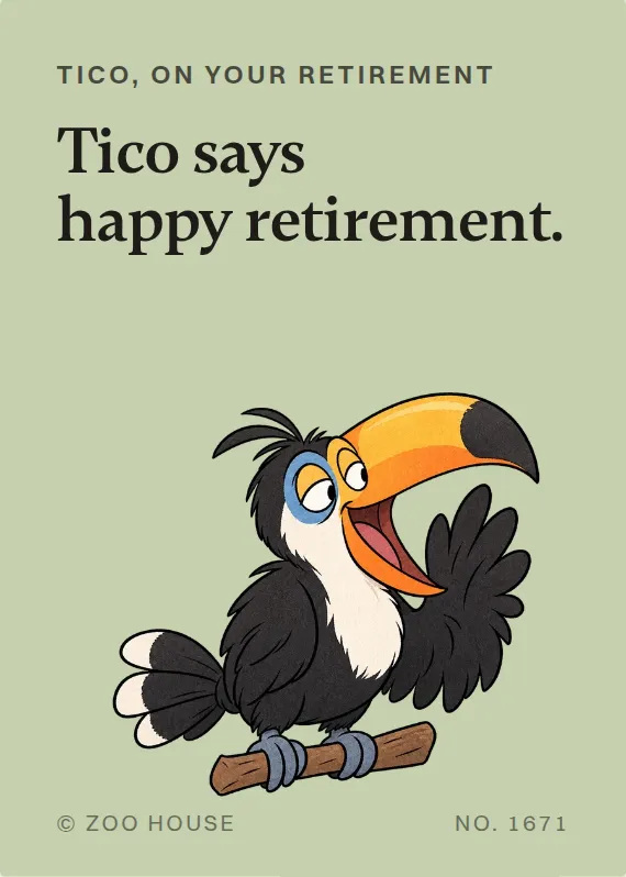 Tico retirement card: Tico says happy retirement.