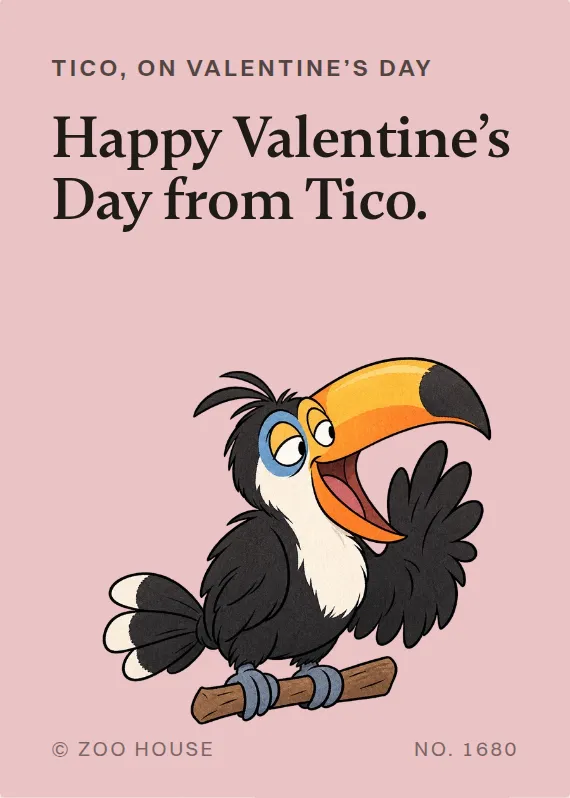 Tico valentine’s day card: Happy Valentine’s Day from Tico.
