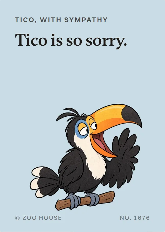 Tico sympathy card: Tico is so sorry.