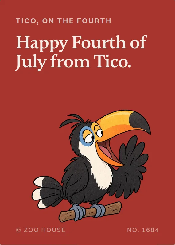 Tico fourth of july card: Happy Fourth of July from Tico.