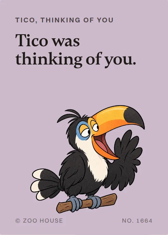 Tico thinking of you card: Tico was thinking of you.