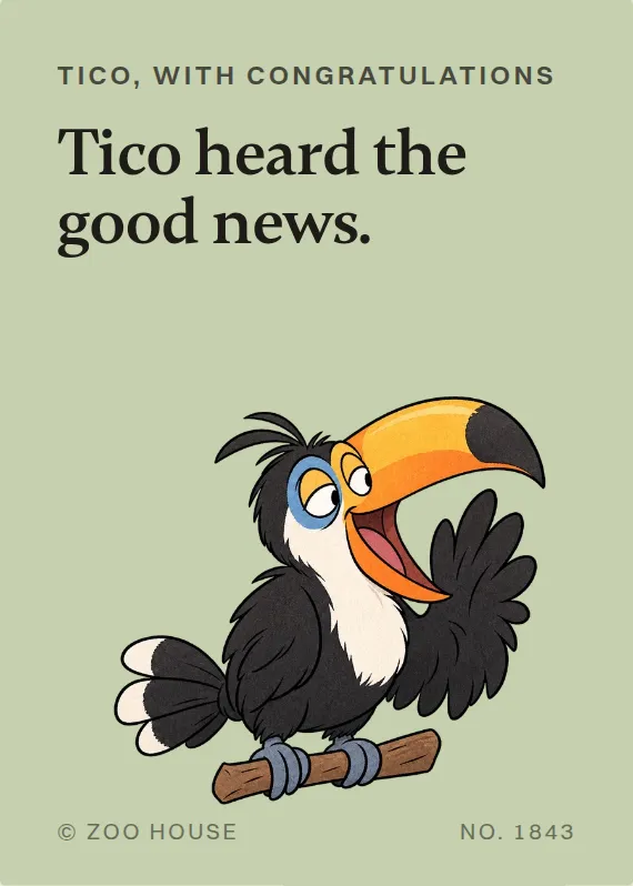 Tico congratulations card: Tico heard the good news.